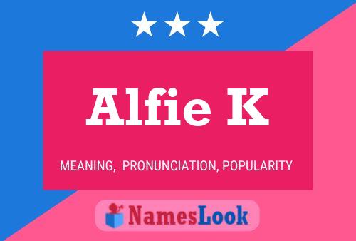 Alfie K Namensposter