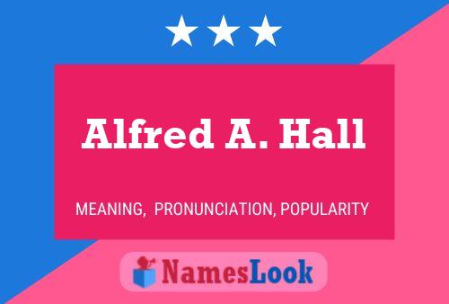 Alfred A. Hall Namensposter