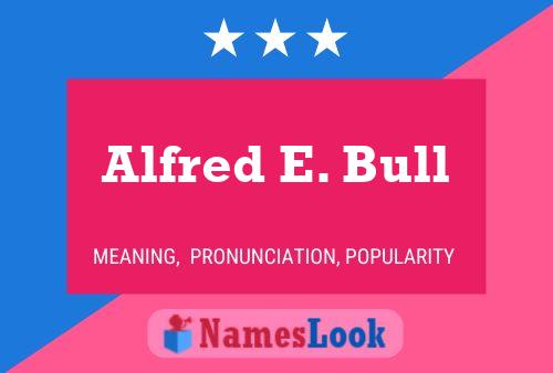 Alfred E. Bull Namensposter