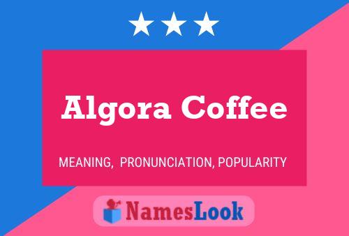 Algora Coffee Namensposter