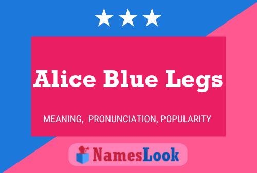 Alice Blue Legs Namensposter