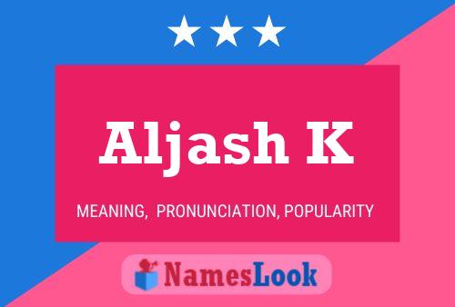 Aljash K Namensposter