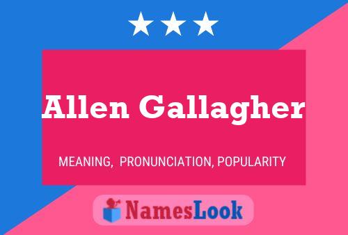 Allen Gallagher Namensposter