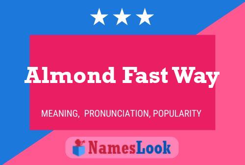 Almond Fast Way Namensposter