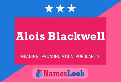 Alois Blackwell Namensposter