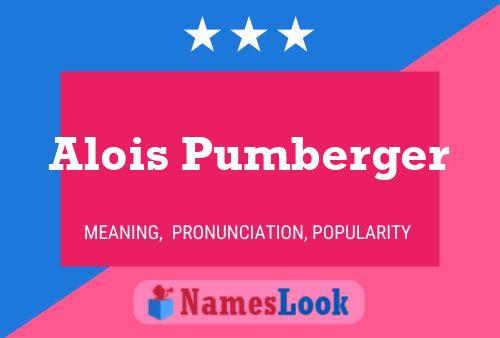 Alois Pumberger Namensposter