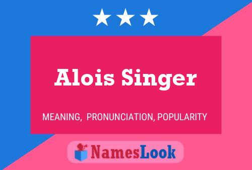 Alois Singer Namensposter