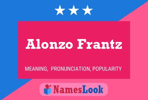 Alonzo Frantz Namensposter