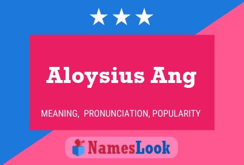 Aloysius Ang Namensposter