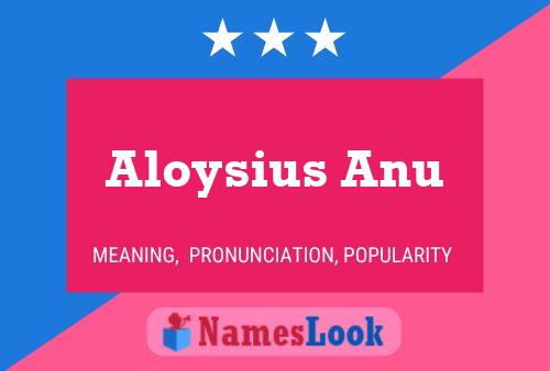 Aloysius Anu Namensposter