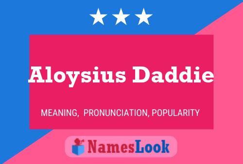 Aloysius Daddie Namensposter