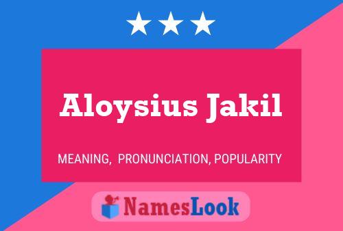 Aloysius Jakil Namensposter