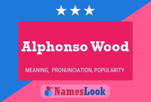 Alphonso Wood Namensposter