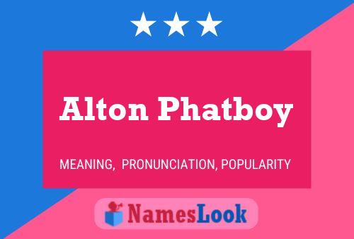 Alton Phatboy Namensposter