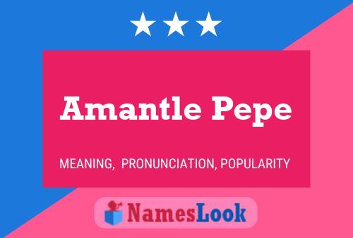 Amantle Pepe Namensposter