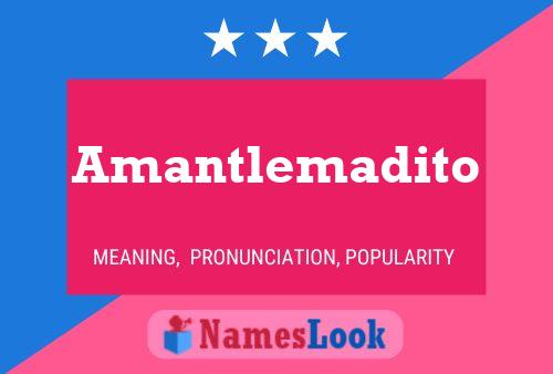 Amantlemadito Namensposter