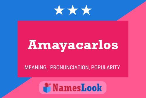 Amayacarlos Namensposter