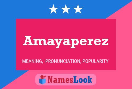 Amayaperez Namensposter