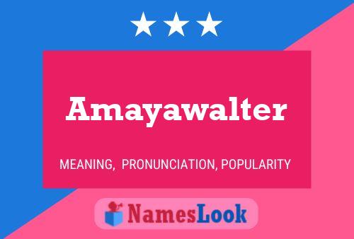 Amayawalter Namensposter