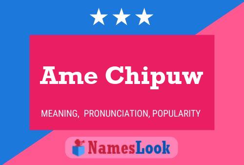 Ame Chipuw Namensposter