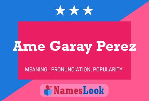 Ame Garay Perez Namensposter