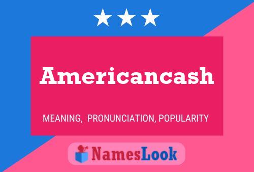 Americancash Namensposter