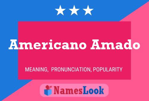 Americano Amado Namensposter