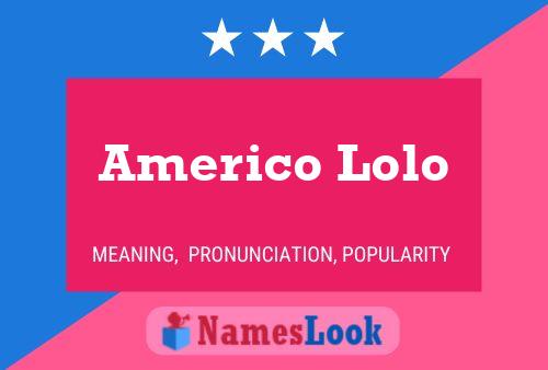 Americo Lolo Namensposter