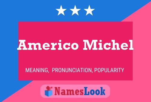 Americo Michel Namensposter