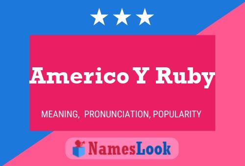 Americo Y Ruby Namensposter