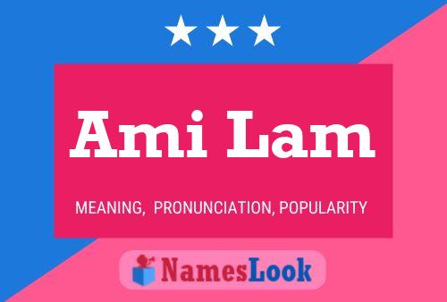 Ami Lam Namensposter