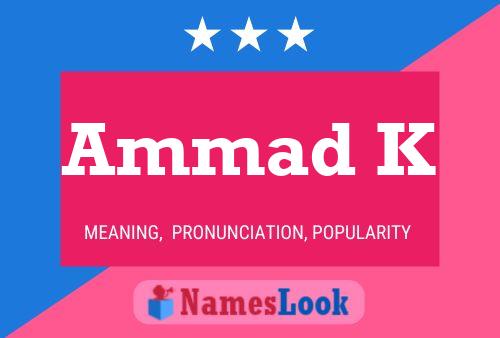 Ammad K Namensposter