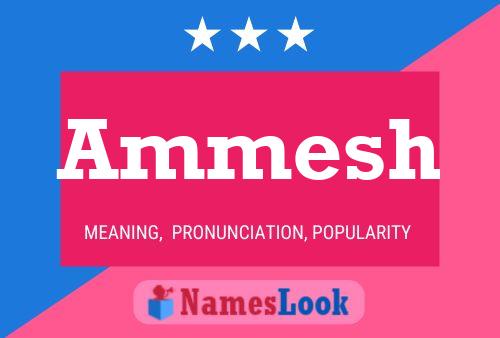 Ammesh Namensposter