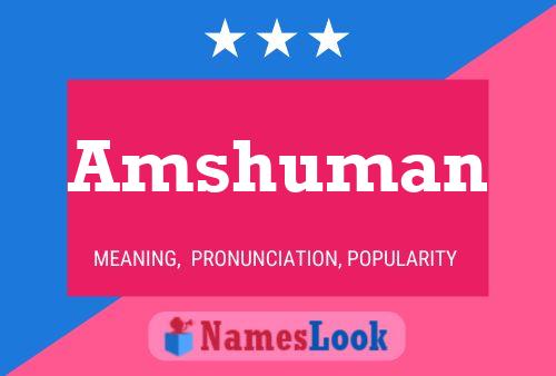 Amshuman Namensposter