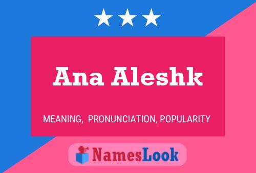 Ana Aleshk Namensposter