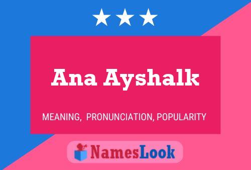 Ana Ayshalk Namensposter