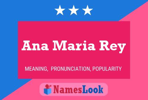 Ana Maria Rey Namensposter