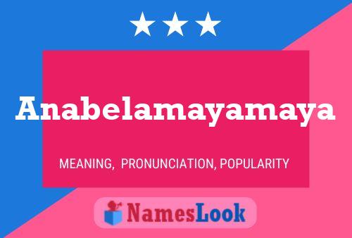 Anabelamayamaya Namensposter