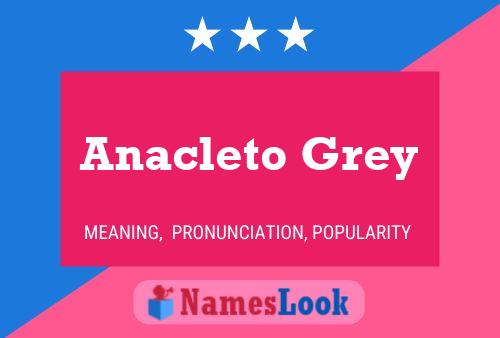 Anacleto Grey Namensposter