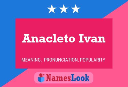 Anacleto Ivan Namensposter