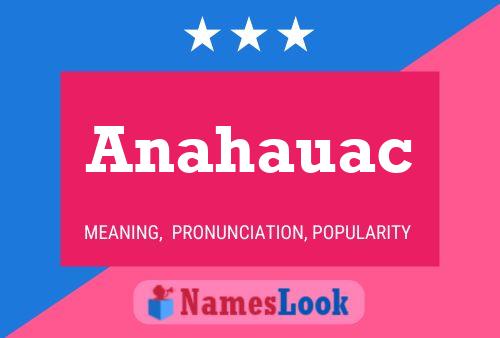 Anahauac Namensposter