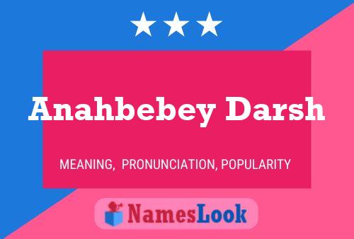 Anahbebey Darsh Namensposter