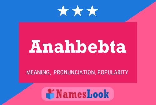 Anahbebta Namensposter