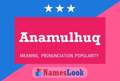 Anamulhuq Namensposter