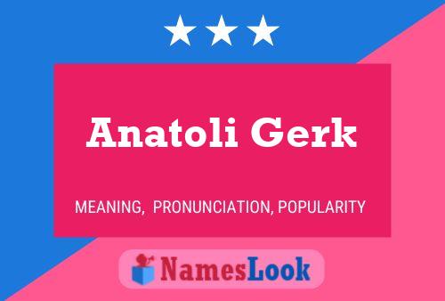 Anatoli Gerk Namensposter