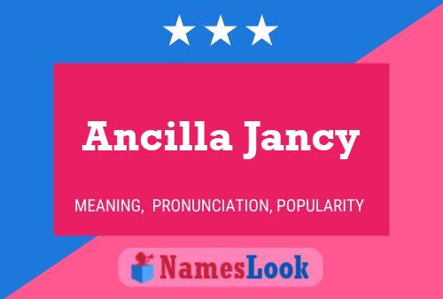 Ancilla Jancy Namensposter