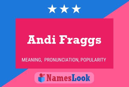 Andi Fraggs Namensposter