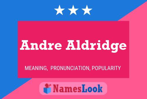 Andre Aldridge Namensposter