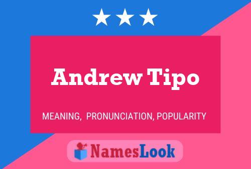 Andrew Tipo Namensposter