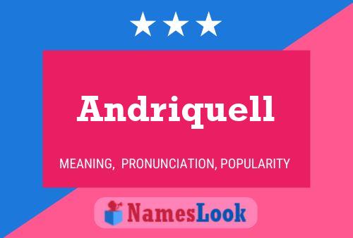 Andriquell Namensposter